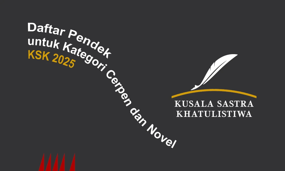 Daftar Pendek Novel dan Cerpen KSK 2025 Daftar Pendek Novel dan Cerpen KSK 2025