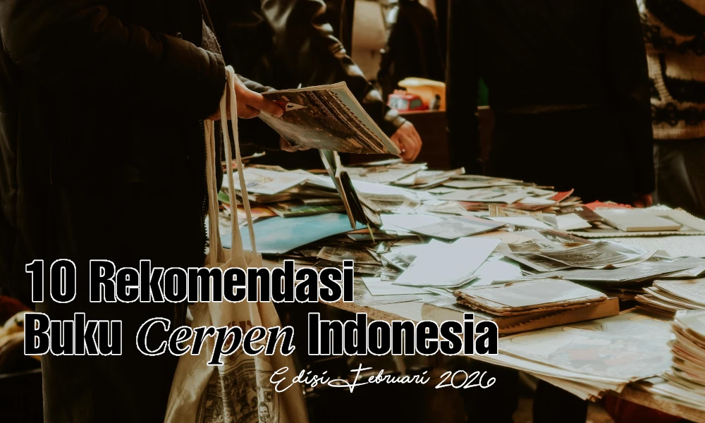 10 Rekomendasi Buku Cerpen Indonesia // Edisi Februari 2026