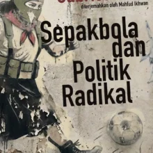 Sepakbola dan Politik Radikal Sepakbola dan Politik Radikal