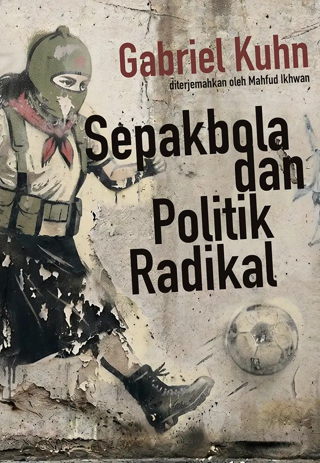 Sepakbola dan Politik Radikal Sepakbola dan Politik Radikal
